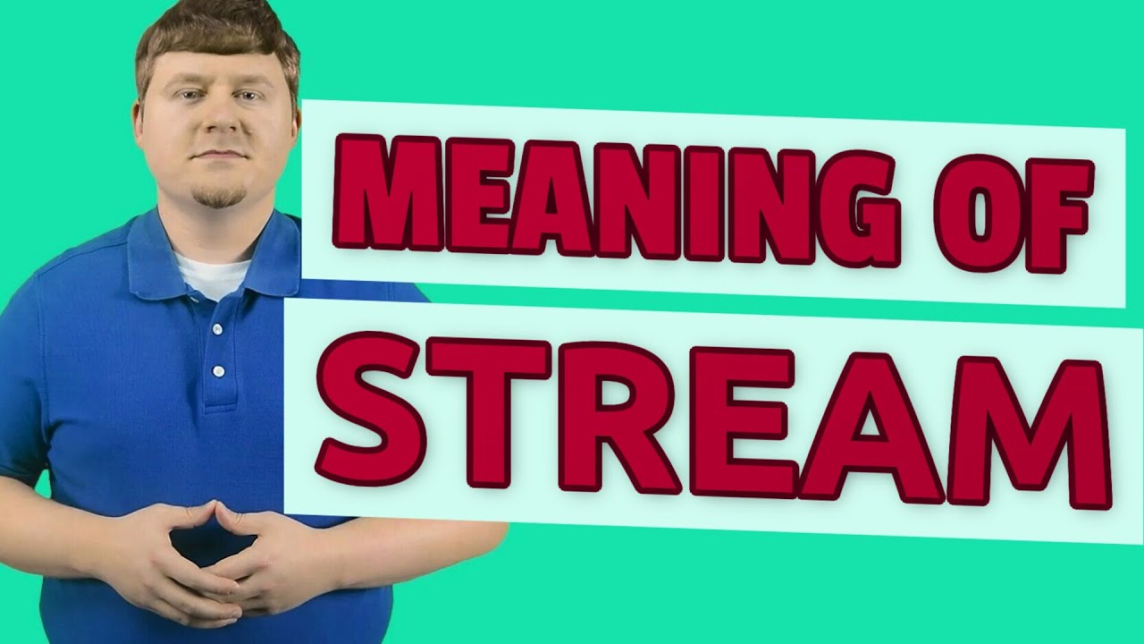 What is the Full Meaning of Stream