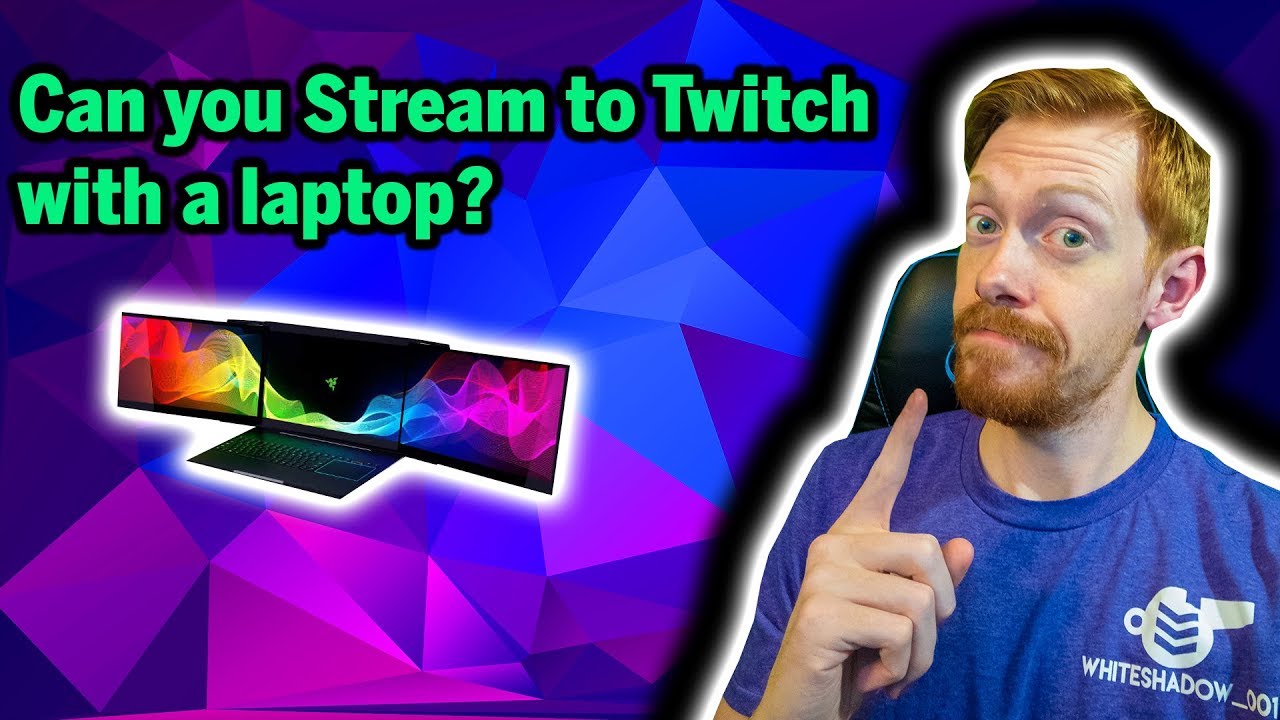 Can You Stream With a Laptop